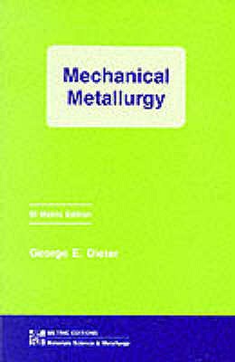 Mechanical Metallurgy - Dieter, George