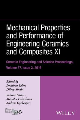 Mechanical Properties and Performance of Engineering Ceramics and Composites XI, Volume 37, Issue 2 - Salem, Jonathan (Editor), and Singh, Dileep (Editor), and Fukushima, Manabu