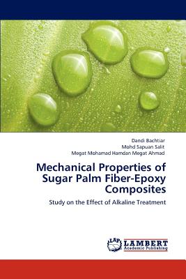 Mechanical Properties of Sugar Palm Fiber-Epoxy Composites - Bachtiar, Dandi, and Sapuan Salit, Mohd, and Megat Ahmad, Megat Mohamad Hamdan