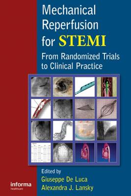 Mechanical Reperfusion for STEMI: From Randomized Trials to Clinical Practice - de Luca, Giuseppe (Editor), and Lansky, Alexandra (Editor)