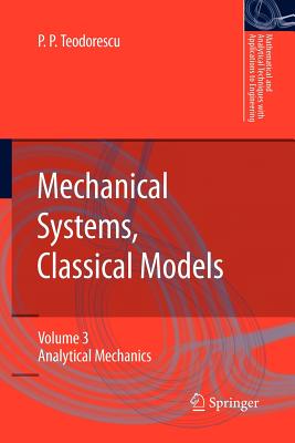 Mechanical Systems, Classical Models: Volume 3: Analytical Mechanics - Teodorescu, Petre P
