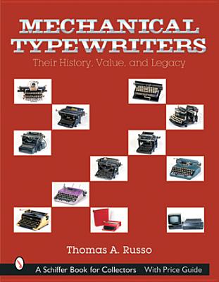 Mechanical Typewriters: Their History, Value, and Legacy - Russo, Thomas A