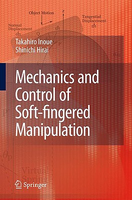 Mechanics and Control of Soft-Fingered Manipulation - Inoue, Takahiro, and Hirai, Shinichi