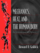 Mechanics, Heat, and the Human Body: An Introduction to Physics