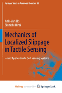Mechanics of Localized Slippage in Tactile Sensing: And Application to Soft Sensing Systems - Ho, Anh-Van, and Hirai, Shinichi