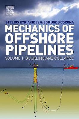 Mechanics of Offshore Pipelines: Volume I: Buckling and Collapse - Kyriakides, Stelios, and Corona, Edmundo