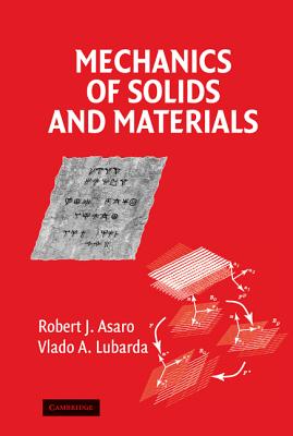 Mechanics of Solids and Materials - Asaro, Robert, and Lubarda, Vlado