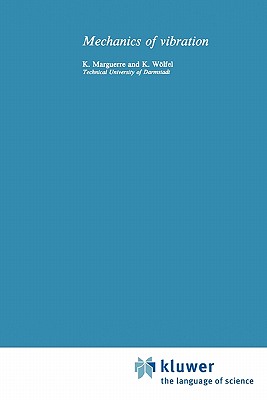 Mechanics of Vibrations - Marguerre, K., and Wlfel, H.