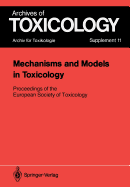 Mechanisms and Models in Toxicology: Proceedings of the European Society of Toxicology Meeting Held in Harrogate, May 27-29, 1986
