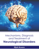 Mechanisms, Diagnosis and Treatment of Neurological Disorders