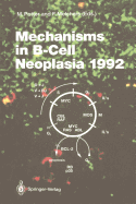 Mechanisms in B-Cell Neoplasia 1992: Workshop at the National Cancer Institute, National Institutes of Health, Bethesda, MD, Usa, April 21-23, 1992