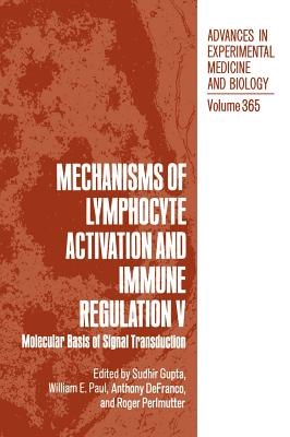 Mechanisms of Lymphocyte Activation and Immune Regulation V: Molecular Basis of Signal Transduction - Gupta, Sudhir (Editor), and Paul, William E (Editor), and Defranco, Anthony (Editor)