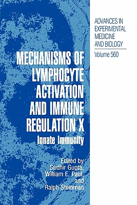 Mechanisms of Lymphocyte Activation and Immune Regulation X: Innate Immunity - Gupta, Sudhir (Editor), and Paul, William E. (Editor), and Steinman, Ralph (Editor)