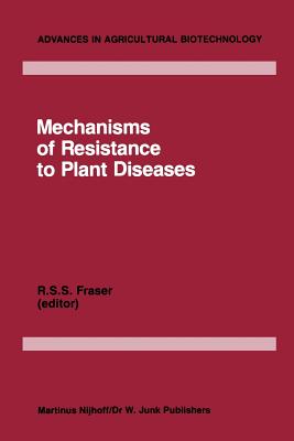Mechanisms of Resistance to Plant Diseases - Fraser, R S (Editor)
