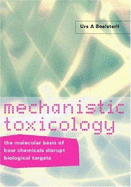 Mechanistic Toxicology: The Molecular Basis of How Chemicals Disrupt Biological Targets - Boelsterli, Urs A