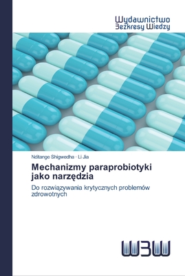 Mechanizmy paraprobiotyki jako narz dzia - Shigwedha, Nditange, and Jia, Li