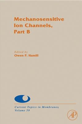 Mechanosensitive Ion Channels, Part B: Volume 59 - Simon, Sidney A (Editor), and Benos, Dale J (Editor), and Hamill, Owen P