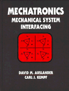 Mechatronics: Mechanical System Interfacing - Auslander, David M., and Kempf, Carl J.