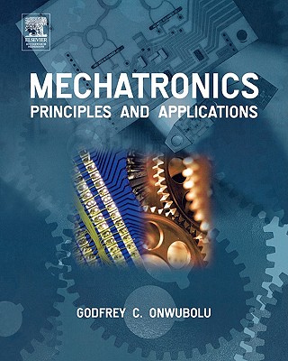 Mechatronics: Principles and Applications - Onwubolu, Godfrey