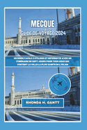 Mecque Guide de Voyage 2024: Un guide facile ? utiliser et informatif avec un itin?raire de sept jours pour tous ceux qui visitent la ville la plus sainte de l'Islam