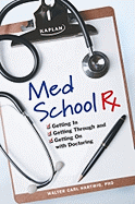 Med School RX: Getting In, Getting Through, and Getting on with Doctoring