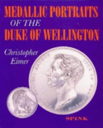 Medallic Portraits of the Duke of Wellington