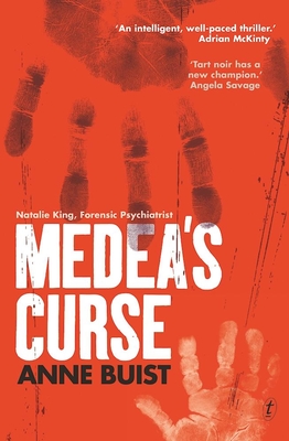 Medea's Curse: Natalie King, Forensic Psychiatrist - Buist, Anne