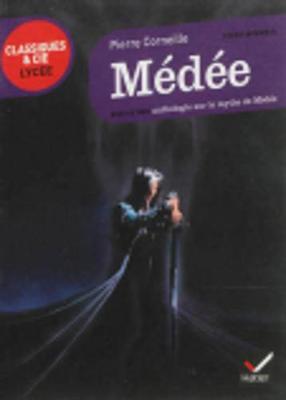 Medee: Suivi D'Une Anthologie Sur Le Mythe De Medee - Corneille, and Faerber, Johan (Editor)