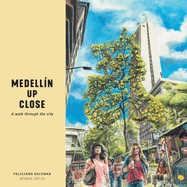 Medelln Up Close: A walk through the city