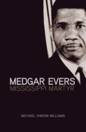 Medgar Evers: Mississippi Martyr