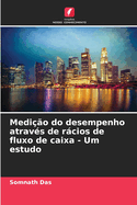 Medi??o do desempenho atrav?s de rcios de fluxo de caixa - Um estudo