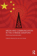 Media and Communication in the Chinese Diaspora: Rethinking Transnationalism