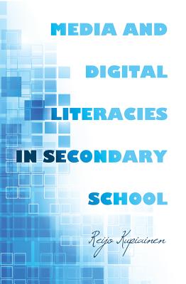 Media and Digital Literacies in Secondary School - Lankshear, Colin, and Knobel, Michele, and Kupiainen, Reijo