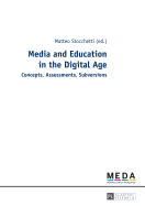 Media and Education in the Digital Age: Concepts, Assessments, Subversions