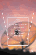 Media and Political Contestation in the Contemporary Arab World: A Decade of Change