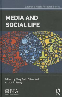 Media and Social Life - Oliver, Mary Beth (Editor), and Raney, Arthur A (Editor)