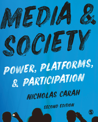 Media and Society: Power, Platforms, and Participation - Carah, Nicholas