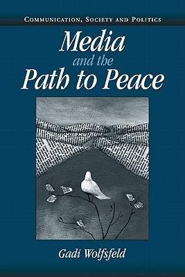 Media and the Path to Peace - Wolfsfeld, Gadi