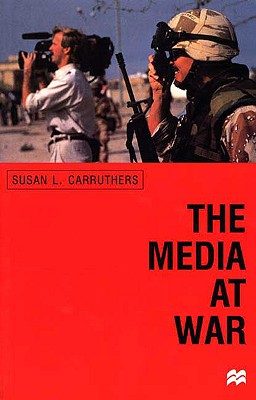 Media at War - Carruthers, Susan L