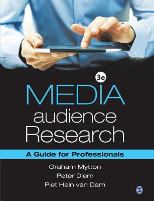 Media Audience Research: A Guide for Professionals - Mytton, Graham, and Diem, Peter, and Dam, Piet Hein van