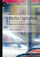 Media Capitalism: Hegemony in the Age of Mass Deception