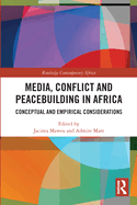 Media, Conflict and Peacebuilding in Africa: Conceptual and Empirical Considerations
