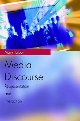 Media Discourse: Representation and Interaction - Talbot, Mary, Professor