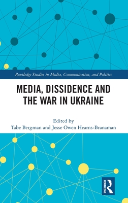 Media, Dissidence and the War in Ukraine - Bergman, Tabe (Editor), and Hearns-Branaman, Jesse Owen (Editor)