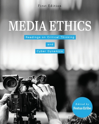 Media Ethics: Readings on Critical Thinking and Cyber Dynamics - Eribo, Festus (Editor)