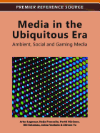 Media in the Ubiquitous Era: Ambient, Social and Gaming Media