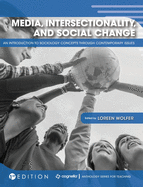 Media, Intersectionality, and Social Change: An Introduction to Sociology Concepts Through Contemporary Issues