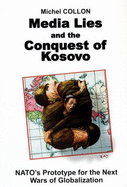 Media Lies and the Conquest of Kosovo: NATO's Prototype for the Next Wars of Globalization