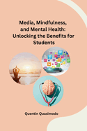 Media, Mindfulness, and Mental Health: Unlocking the Benefits for Students