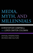 Media, Myth, and Millennials: Critical Perspectives on Race and Culture